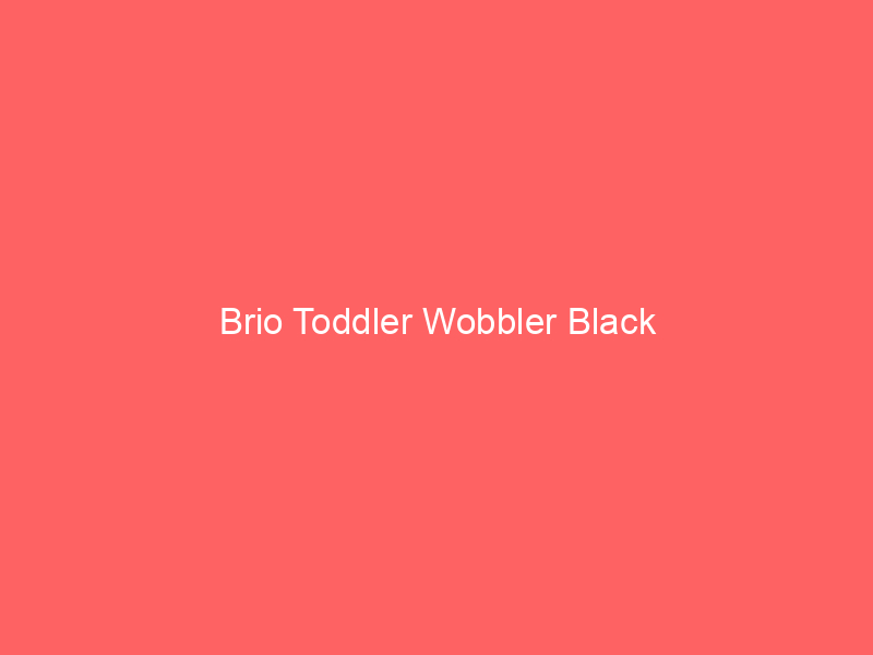 Brio Toddler Wobbler Black