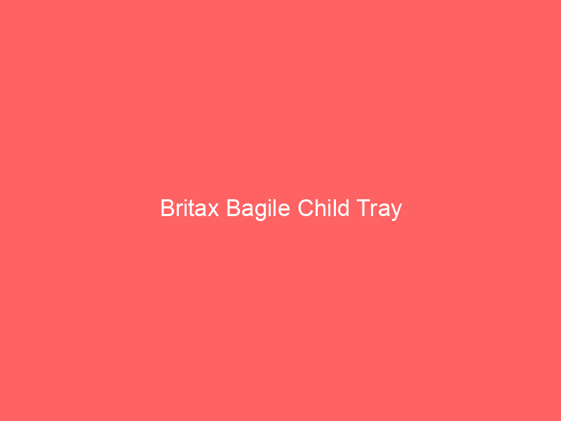 Britax Bagile Child Tray