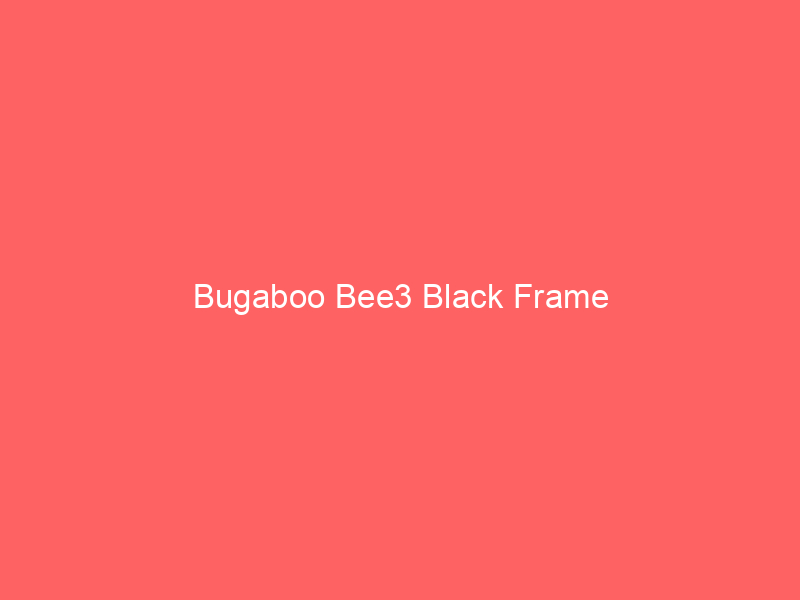 Bugaboo Bee3 Black Frame