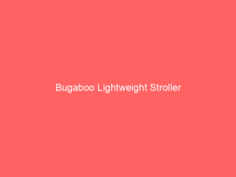 Bugaboo Lightweight Stroller