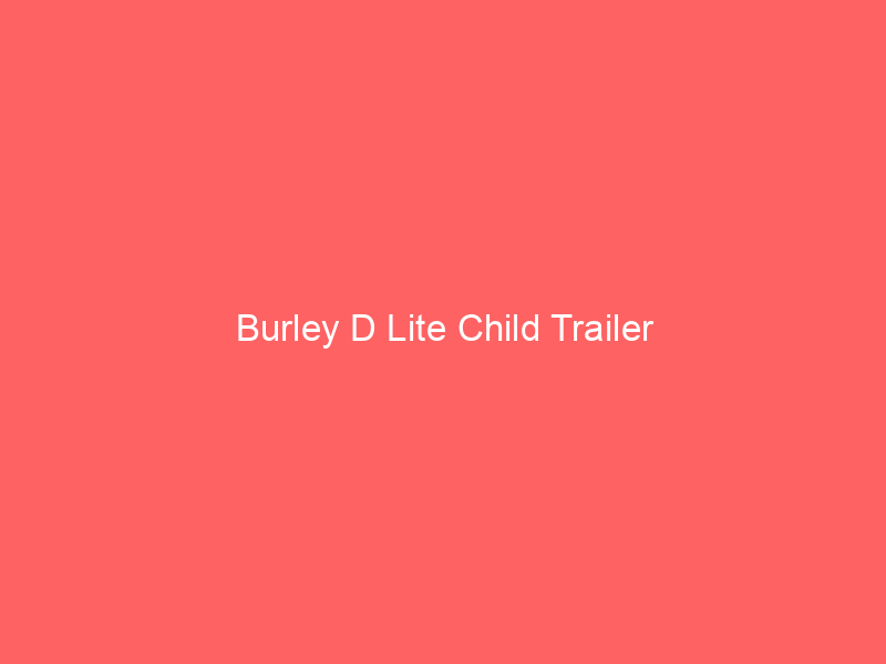 Burley D Lite Child Trailer