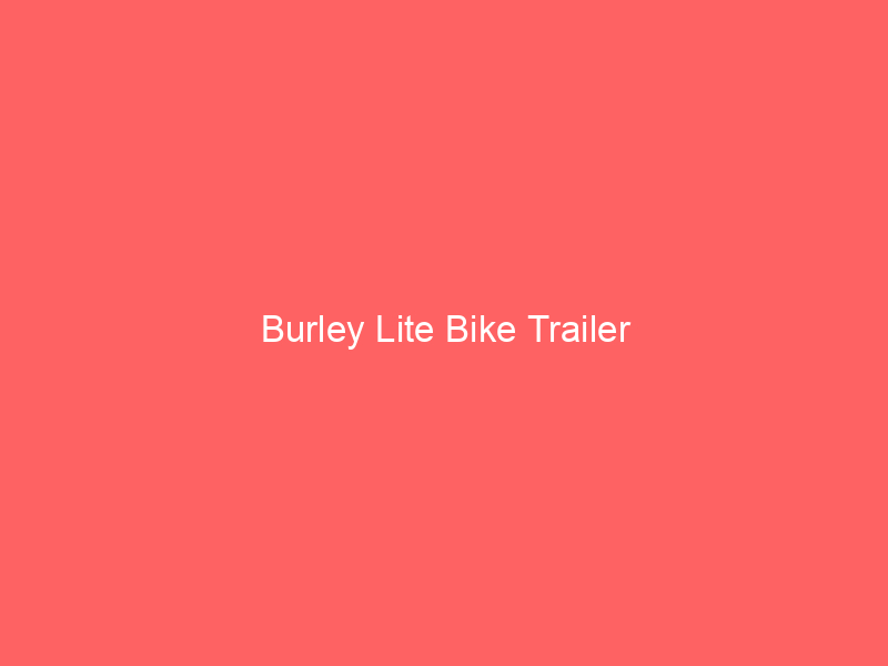 Burley Lite Bike Trailer