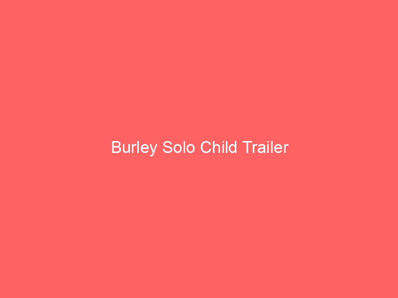 Burley Solo Child Trailer