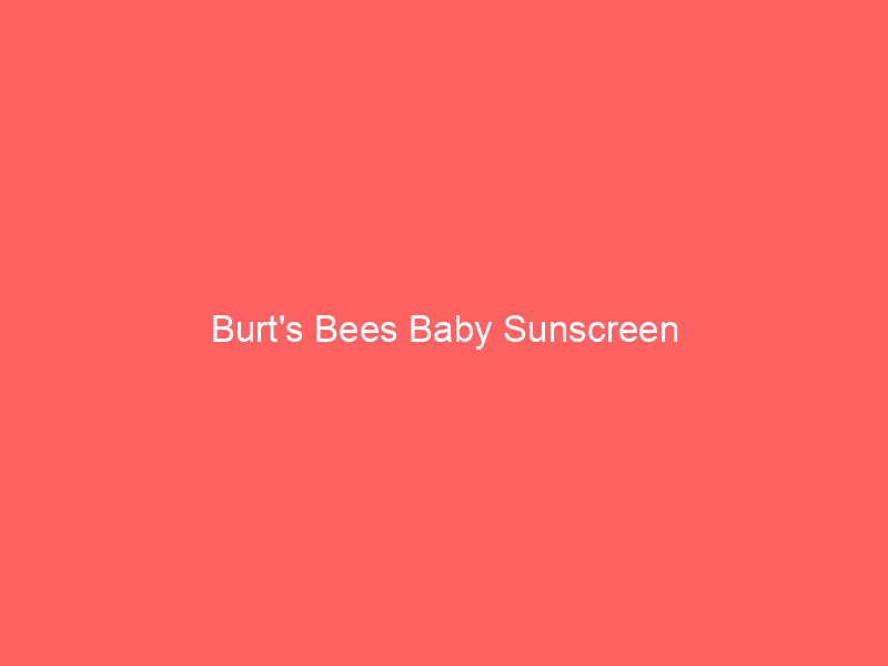 Burt’s Bees Baby Sunscreen