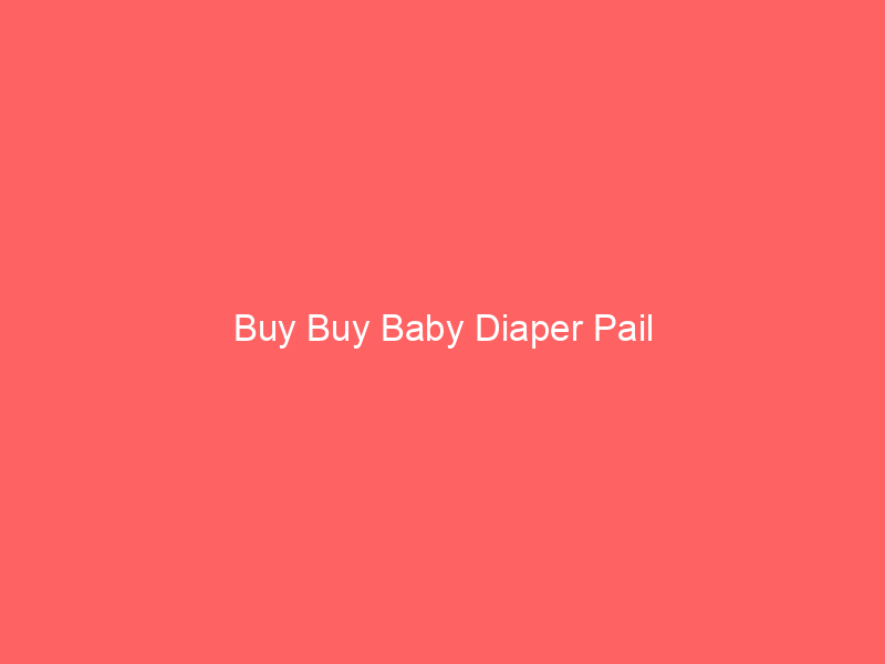 Buy Buy Baby Diaper Pail