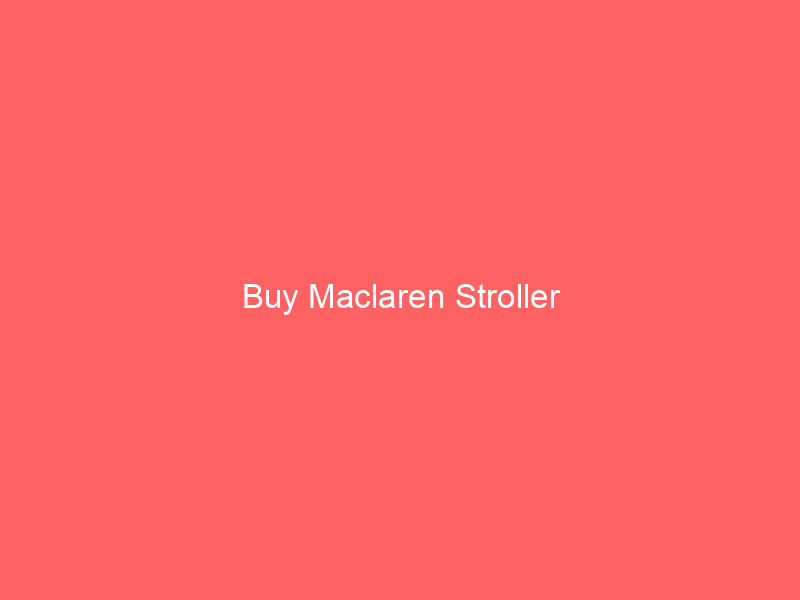 Buy Maclaren Stroller