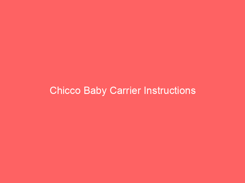 Chicco Baby Carrier Instructions