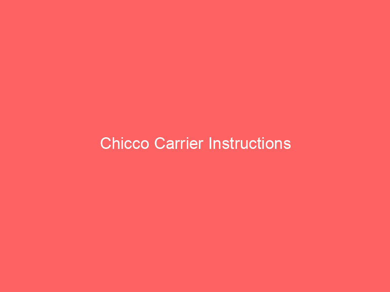 Chicco Carrier Instructions