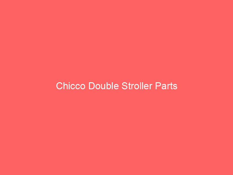 Chicco Double Stroller Parts