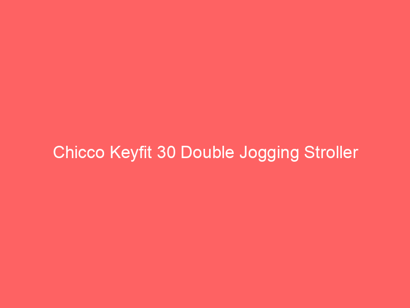 Chicco Keyfit 30 Double Jogging Stroller
