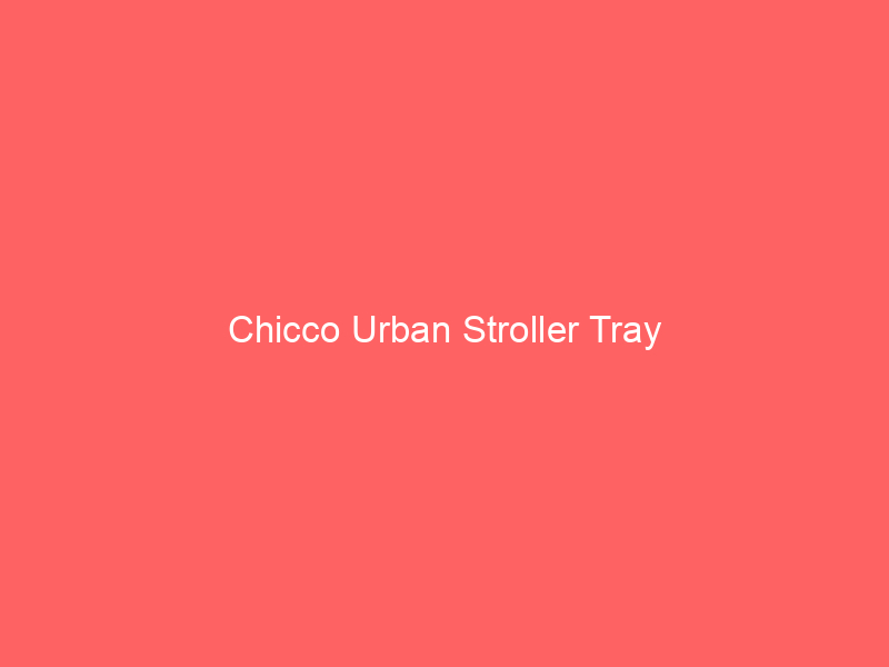 Chicco Urban Stroller Tray