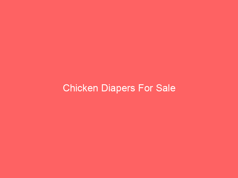 Chicken Diapers For Sale