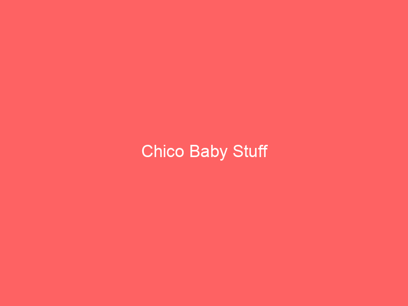 Chico Baby Stuff
