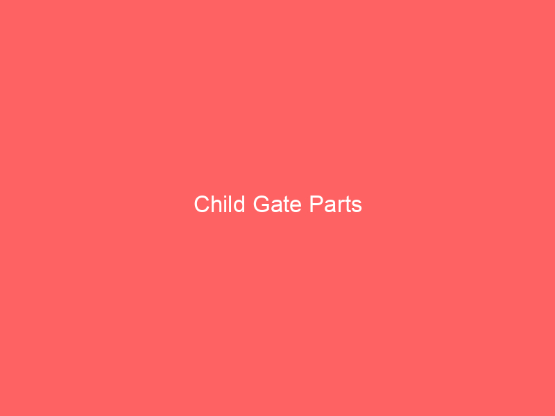 Child Gate Parts