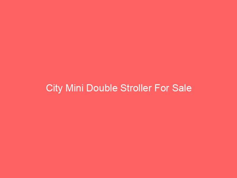 City Mini Double Stroller For Sale