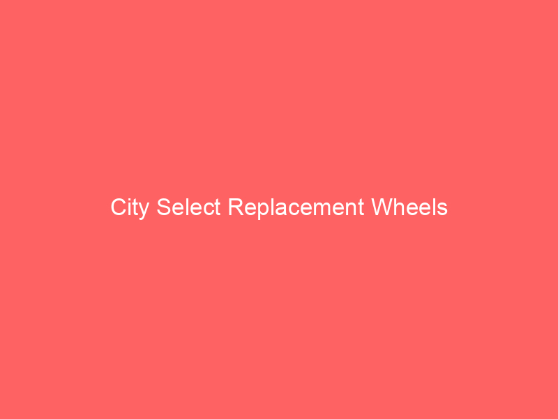 City Select Replacement Wheels