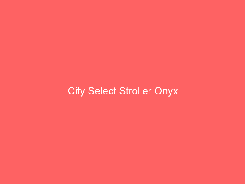 City Select Stroller Onyx