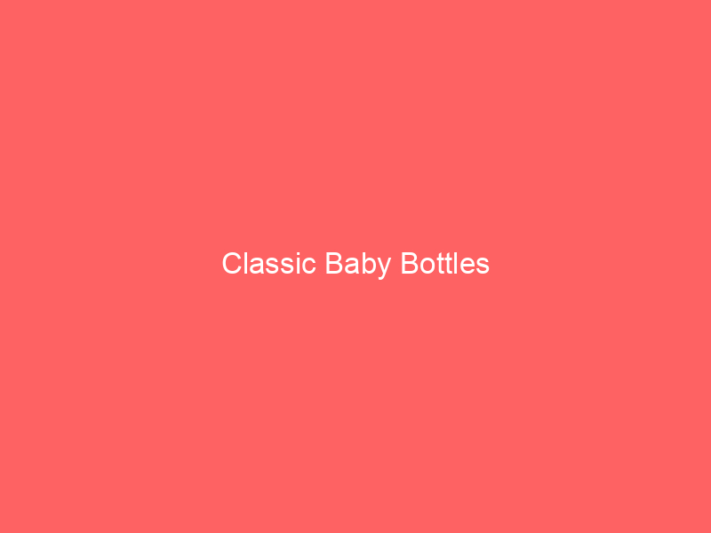 Classic Baby Bottles