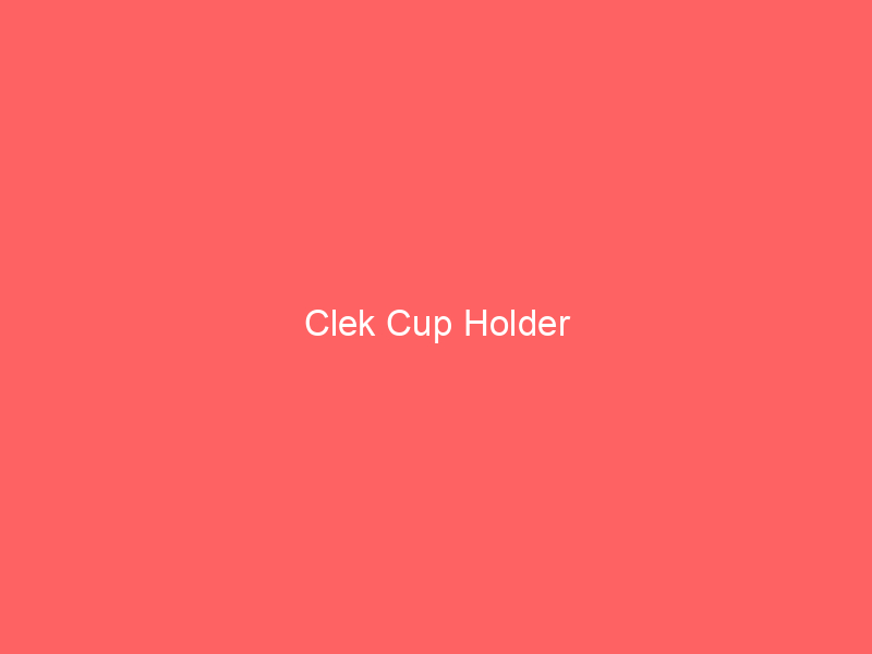 Clek Cup Holder