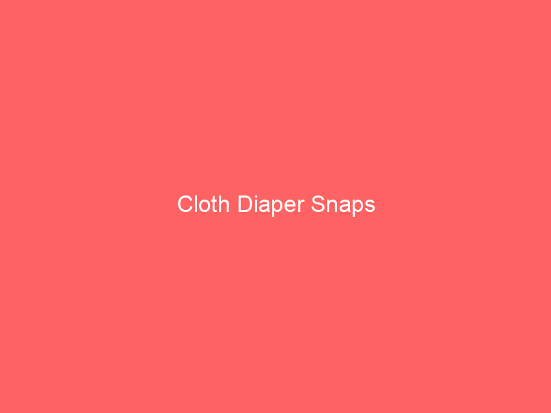 Cloth Diaper Snaps
