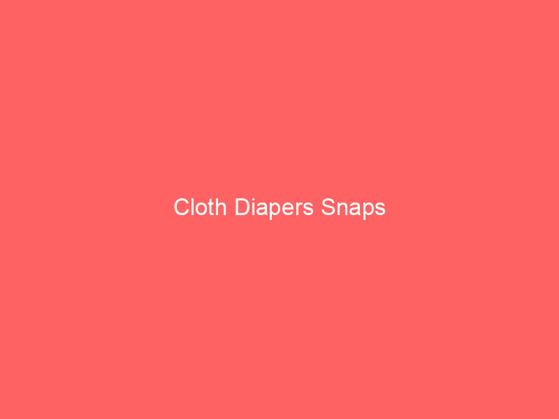 Cloth Diapers Snaps