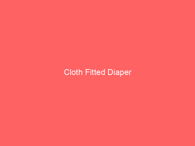 Cloth Fitted Diaper