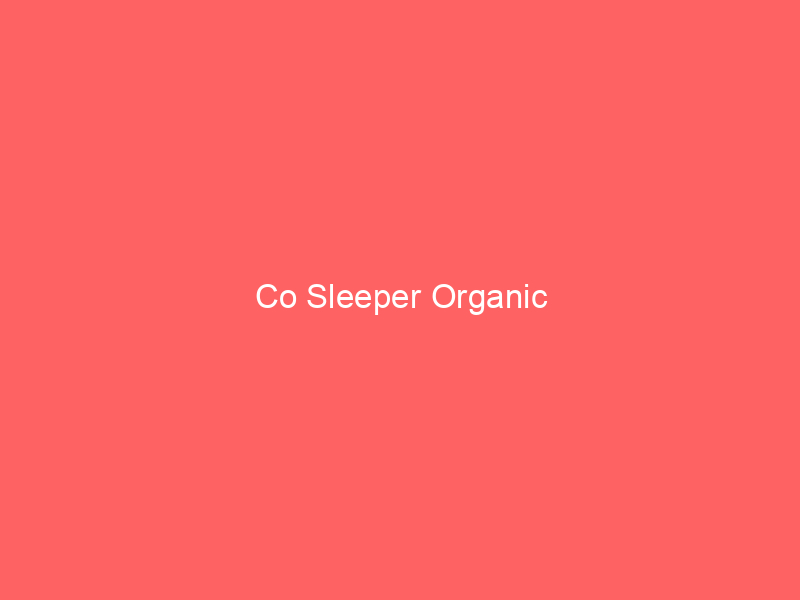 Co Sleeper Organic