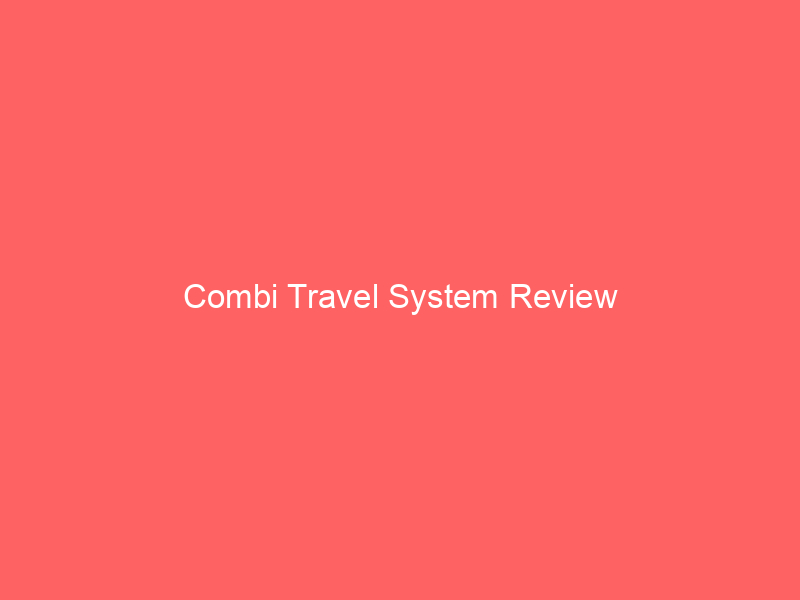 Combi Travel System Review