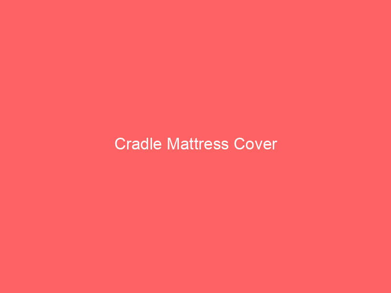 Cradle Mattress Cover