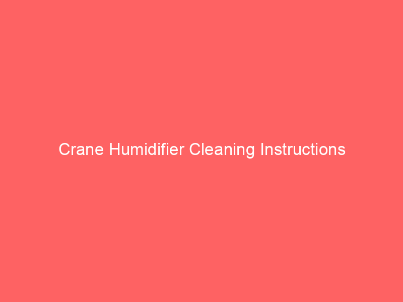 Crane Humidifier Cleaning Instructions