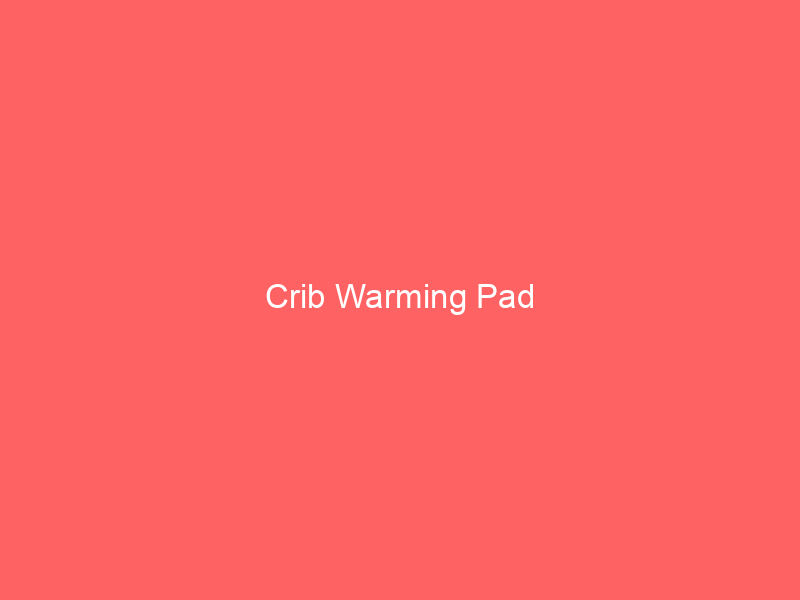 Crib Warming Pad