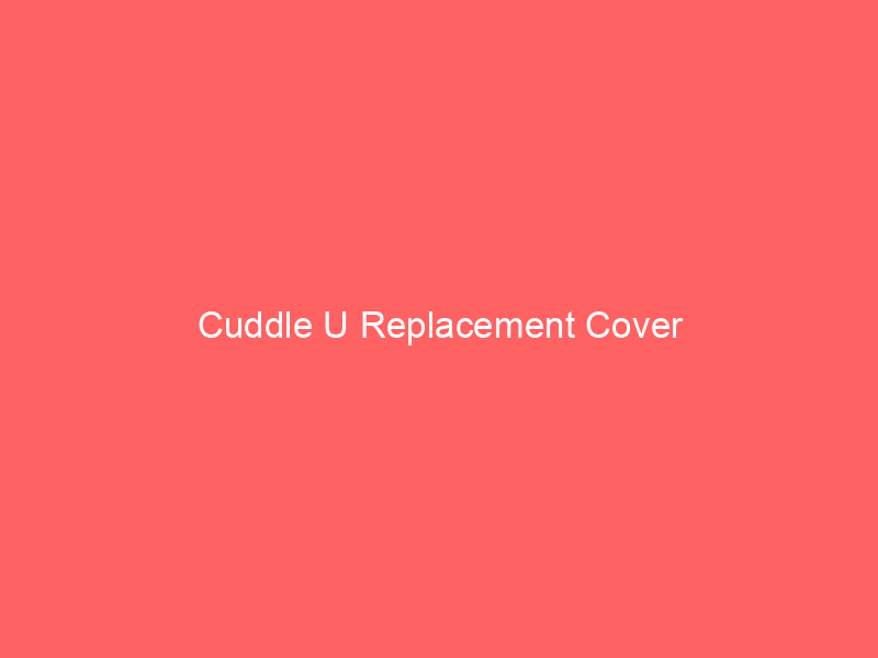 Cuddle U Replacement Cover