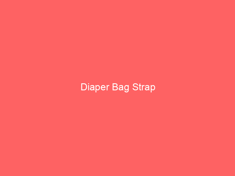 Diaper Bag Strap