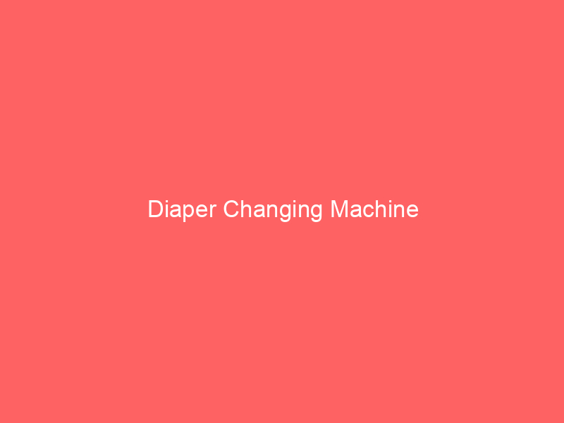 Diaper Changing Machine