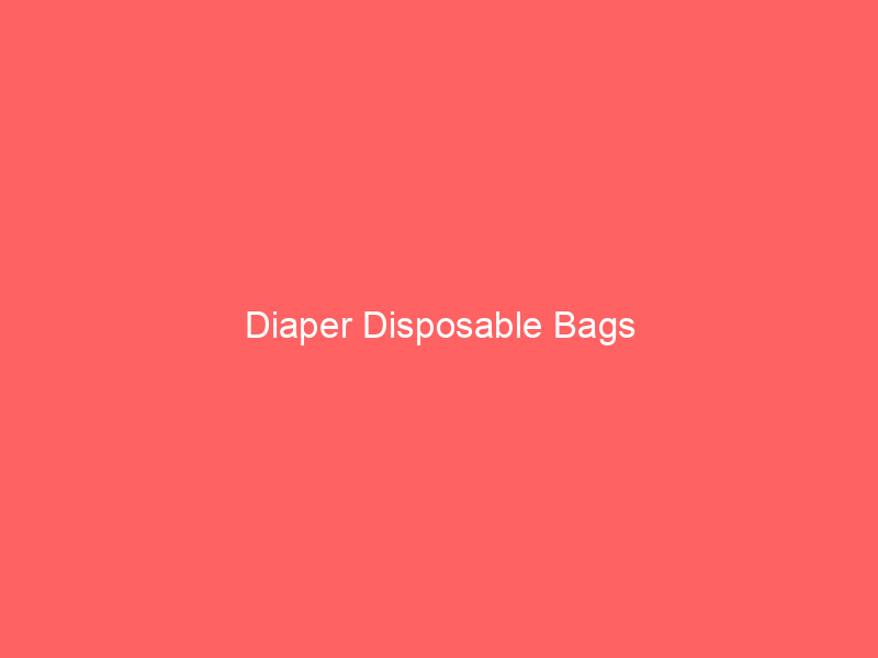 Diaper Disposable Bags