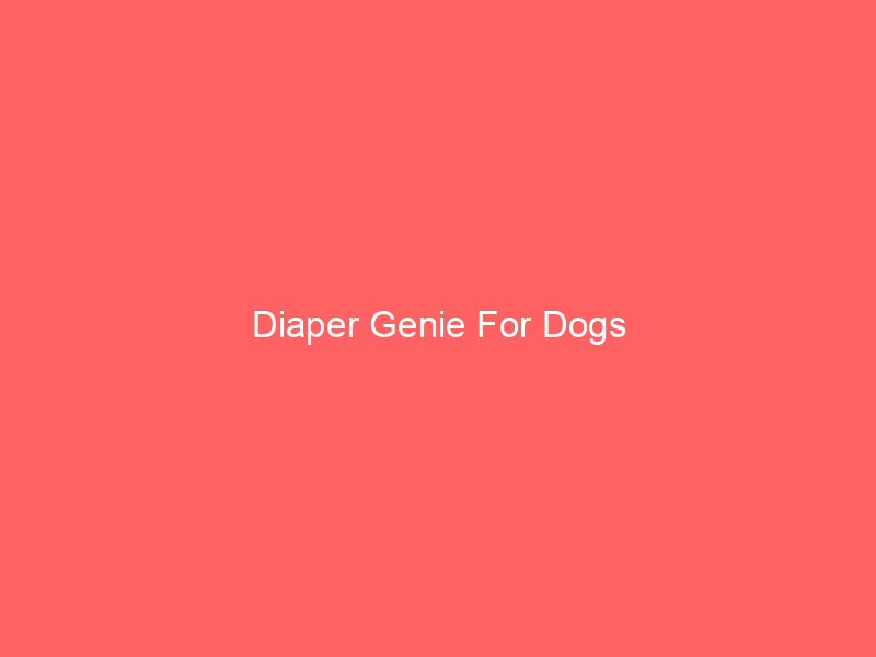 Diaper Genie For Dogs