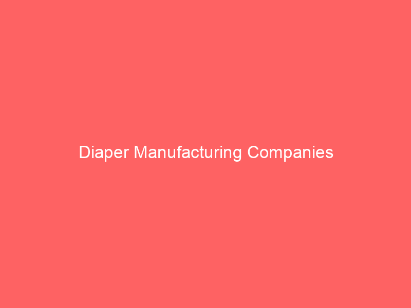 Diaper Manufacturing Companies