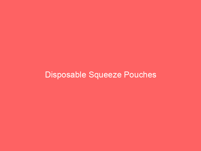 Disposable Squeeze Pouches