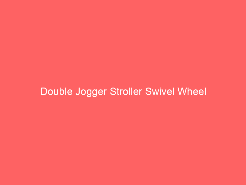 Double Jogger Stroller Swivel Wheel