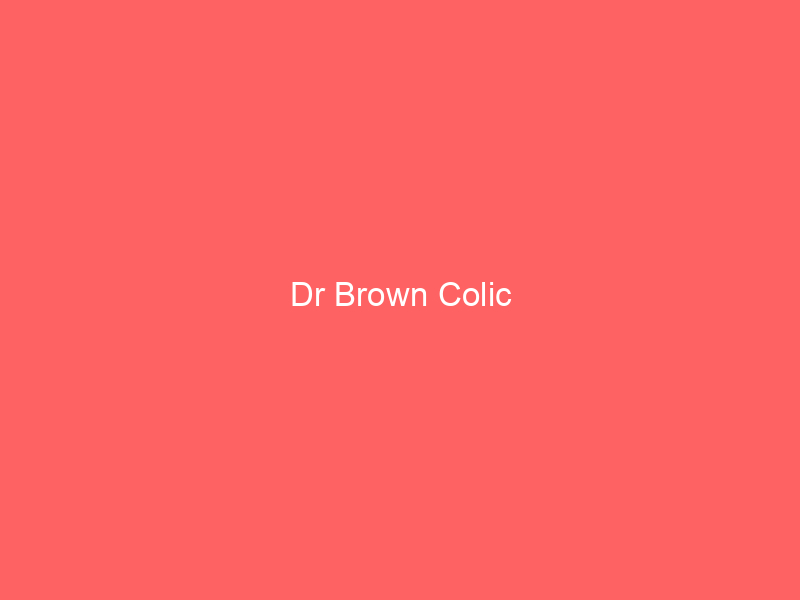 Dr Brown Colic