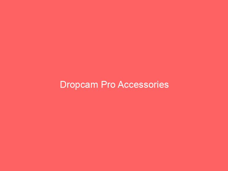 Dropcam Pro Accessories