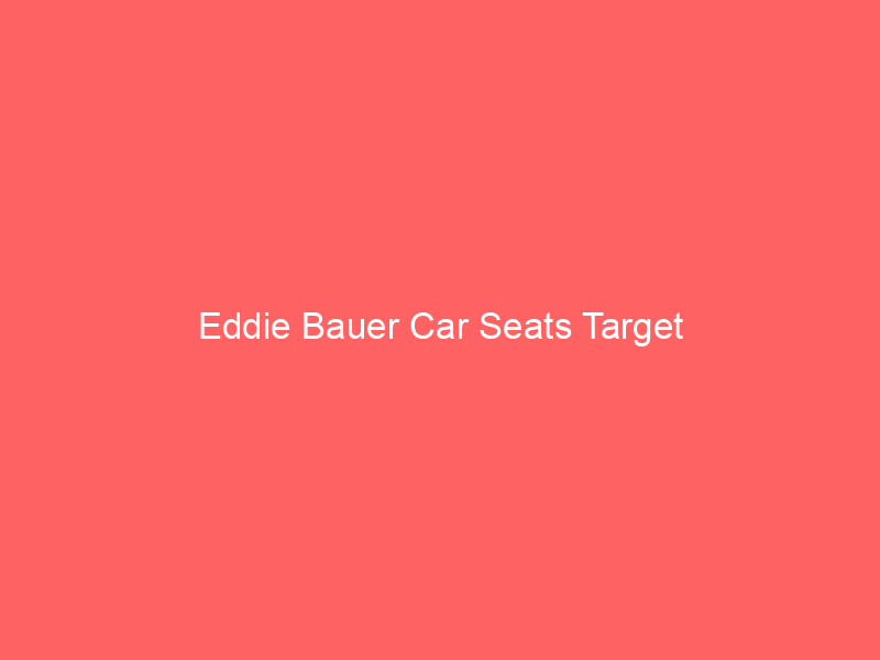 Eddie Bauer Car Seats Target