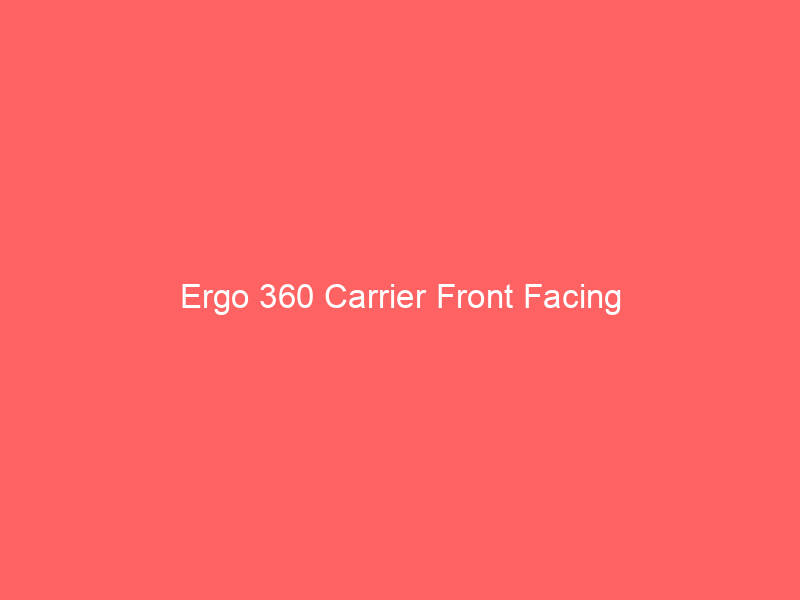 Ergo 360 Carrier Front Facing