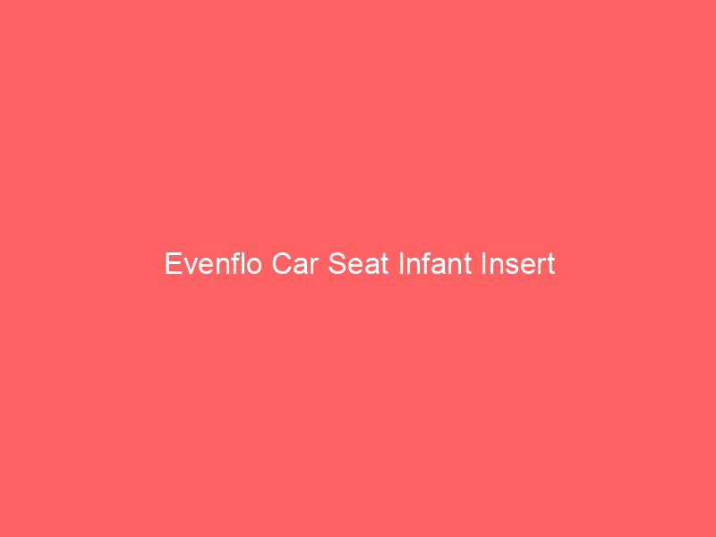 Evenflo Car Seat Infant Insert