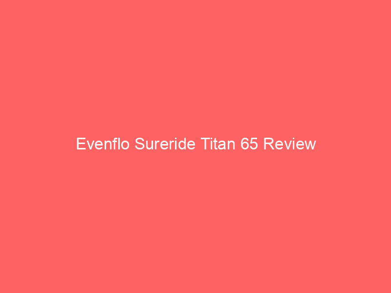 Evenflo Sureride Titan 65 Review