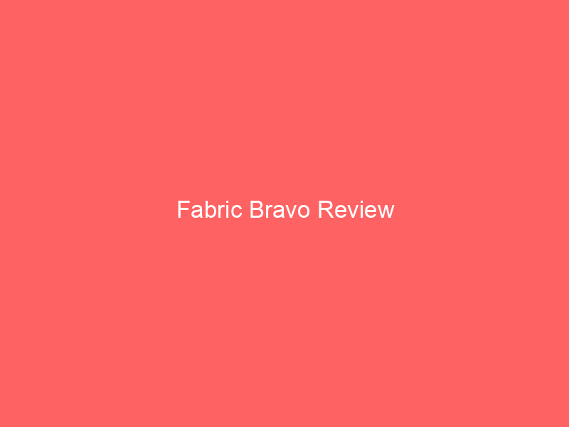 Fabric Bravo Review