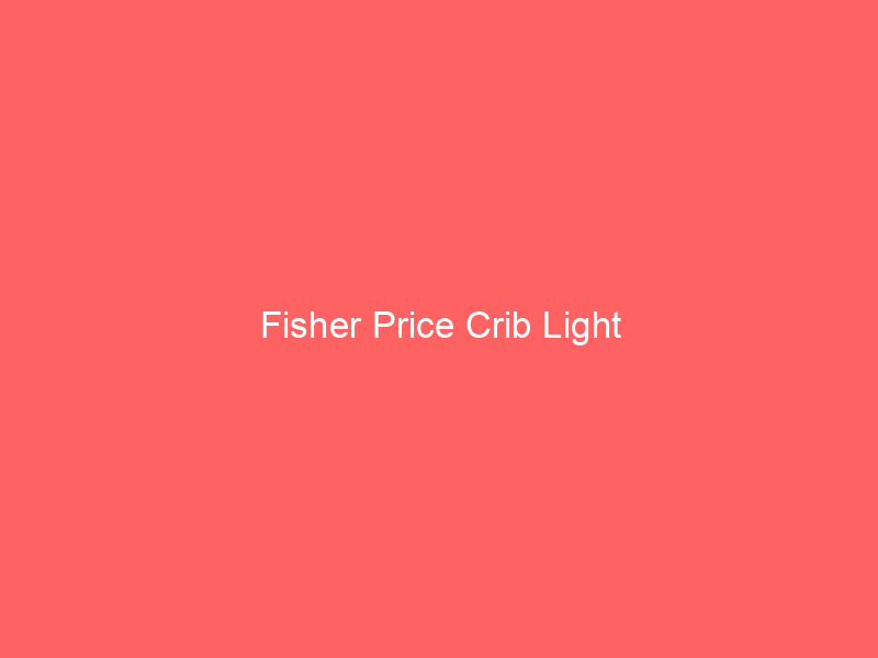Fisher Price Crib Light
