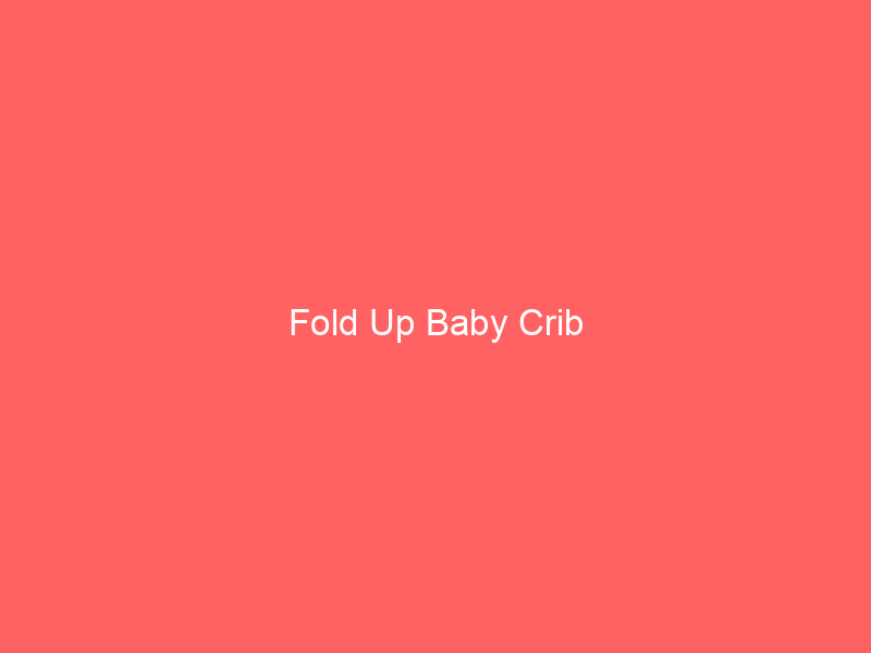 Fold Up Baby Crib