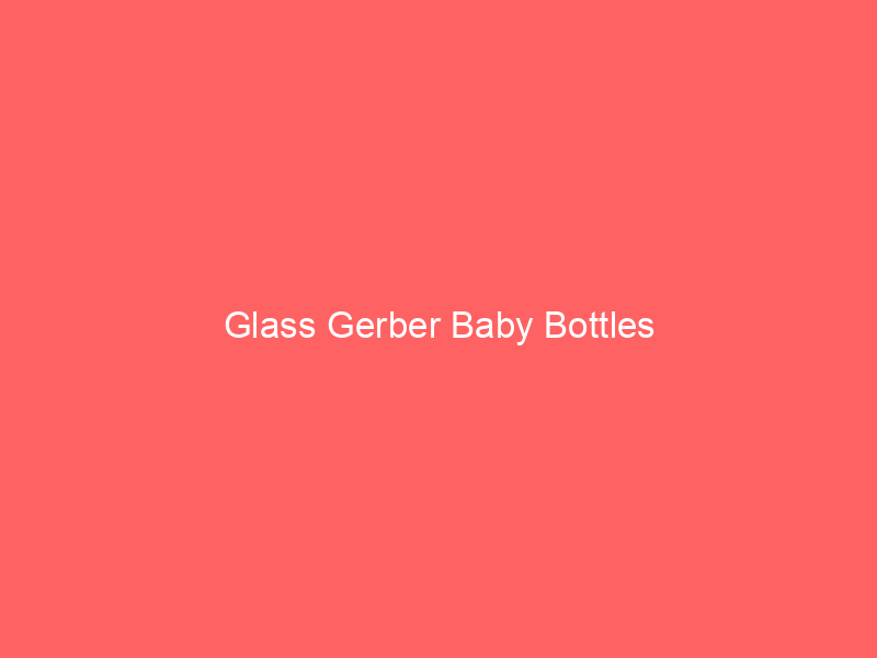 Glass Gerber Baby Bottles
