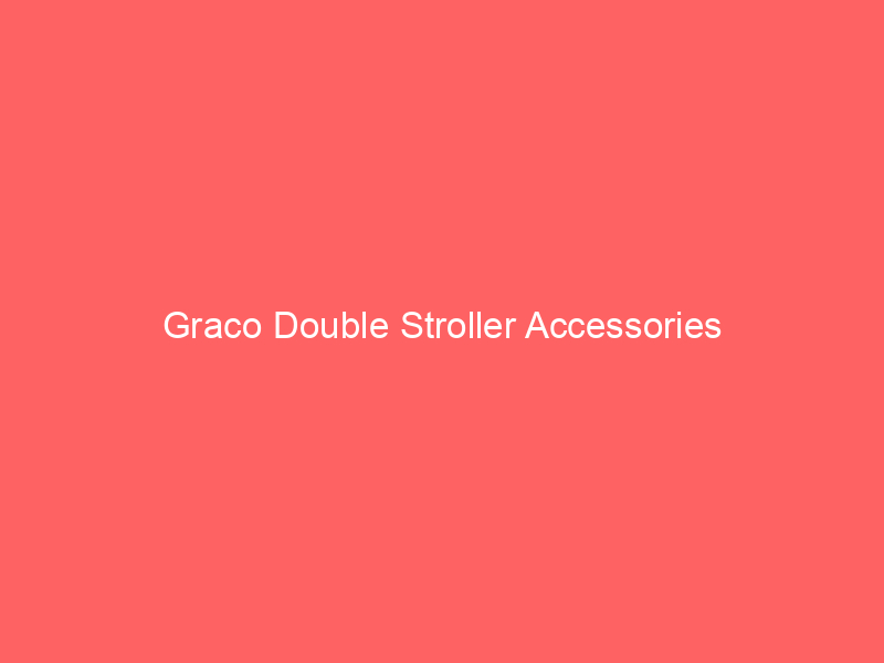 Graco Double Stroller Accessories